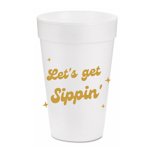 Let's Get Sippin' Styrofoam Cups