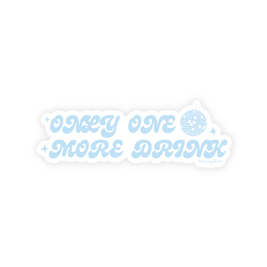 One More Drink Decal Sticker